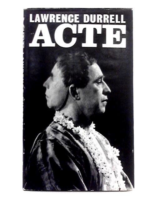 Acte; A Play By Lawrence Durrell