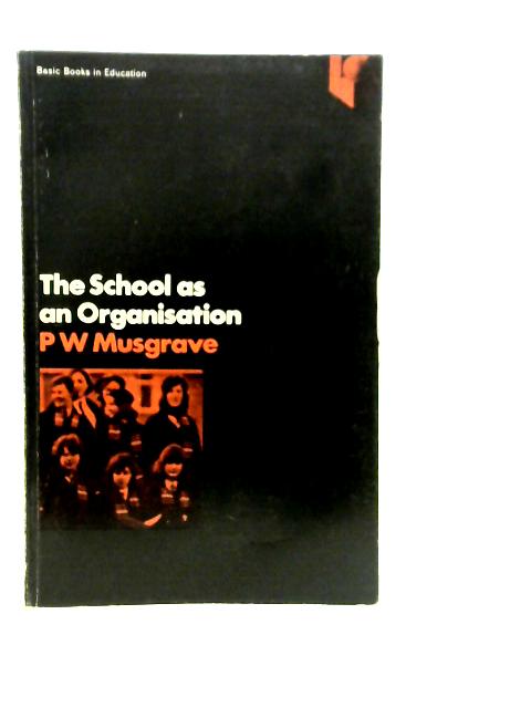 The School as an Organisation von P.W.Musgrave