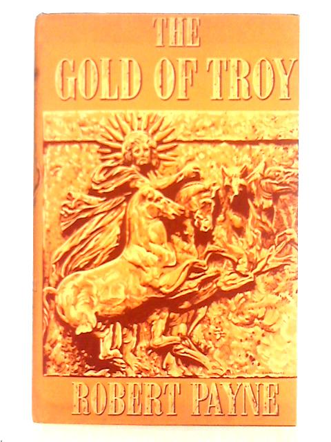 The Gold of Troy von Robert Payne