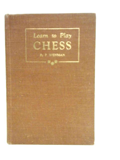 Learn to Play Chess von P.Wenman