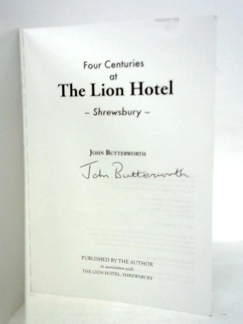 Four Centuries at The Lion Hotel, Shrewsbury By John Butterworth
