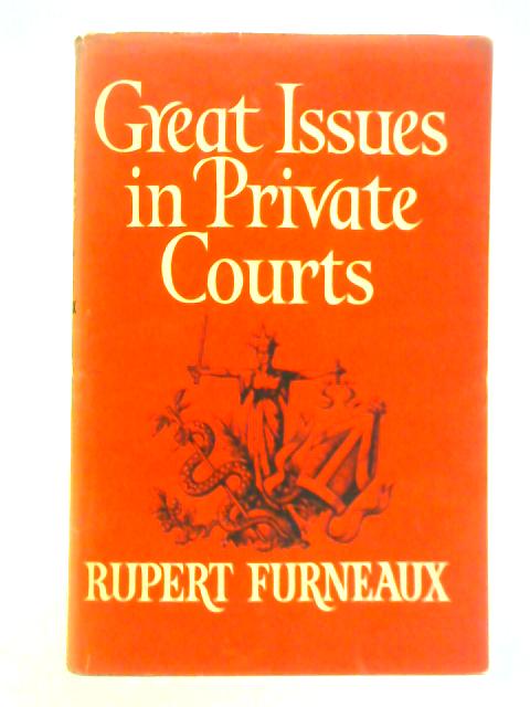 Great Issues in Private Courts By R. Furneaux