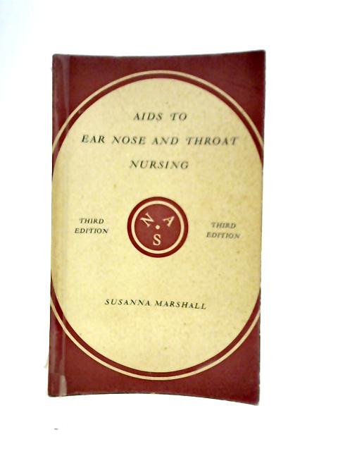 Aids to Ear, Nose and Throat Nursing By S.Marshall