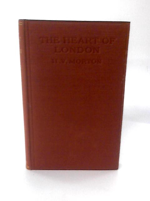 The Heart of London By H. V. Morton