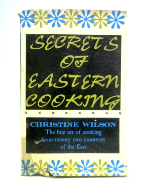 Secrets of Eastern Cooking By Christine Wilson