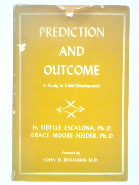 Prediction and Outcome: A Study in Child Development von Sibylle Escalona & Grace Moore Heider