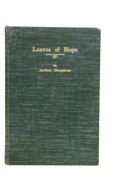 Leaves of Hope, Verses, Letters and Sketches By Arthur Chapman