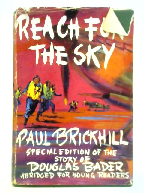 Reach for the Sky - The Story of Douglas Bader By Paul Brickhill