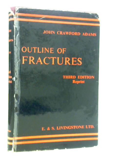 Outline of Fractures, Including Joint Injuries By John Crawford Adams