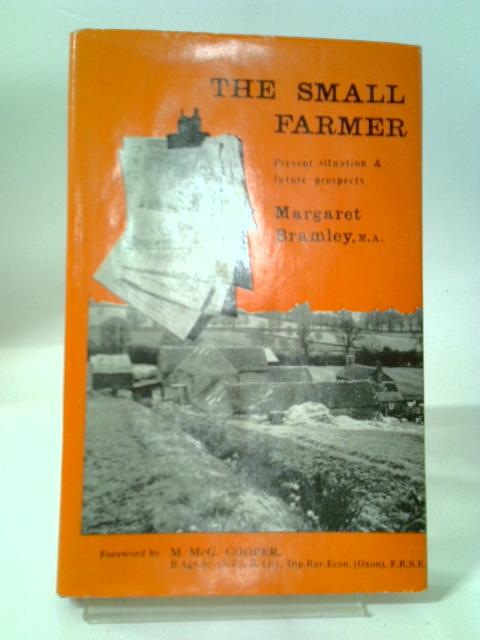 The Small Farmer: Present Situation And Future Prospects von Margaret Bramley