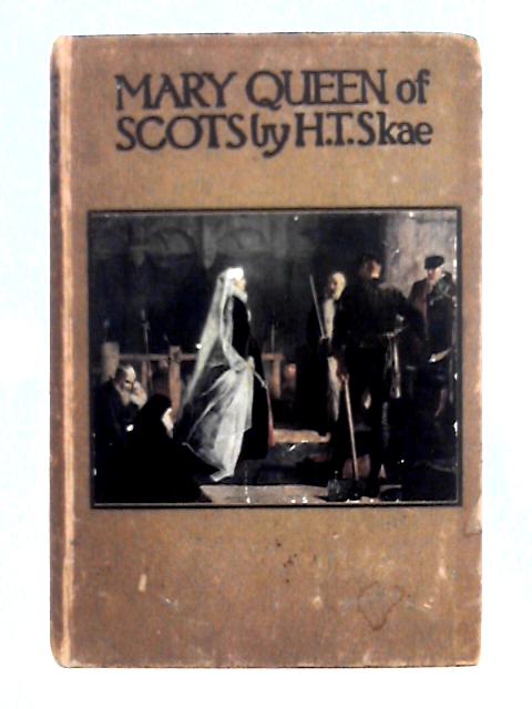 Mary Queen of Scots von Hilda T. Skae