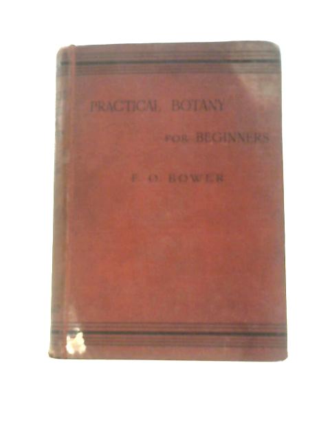 Practical Botany for Beginners By F. O. Bower