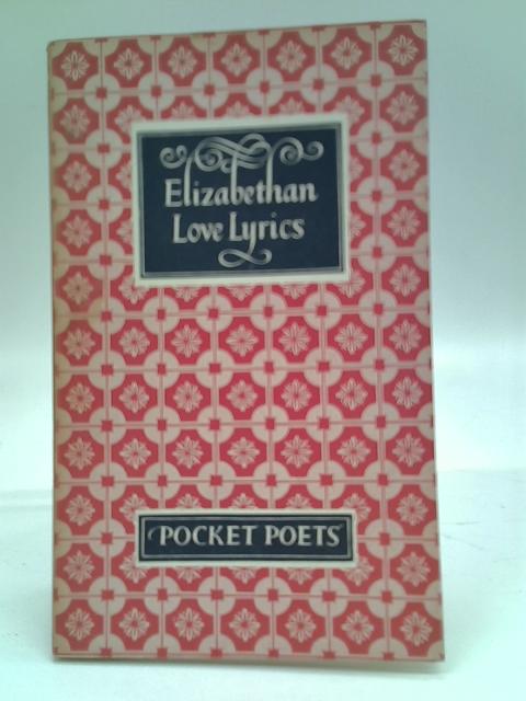 Elizabethan Love Lyrics von John Hadfield (Ed.)