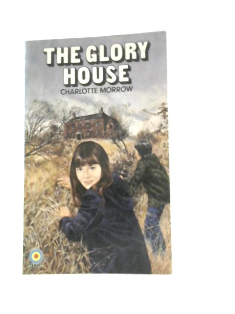 The Glory House By C. Morrow