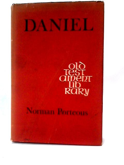 Daniel: A Commentary (Old Testament Library) By Norman W Porteous
