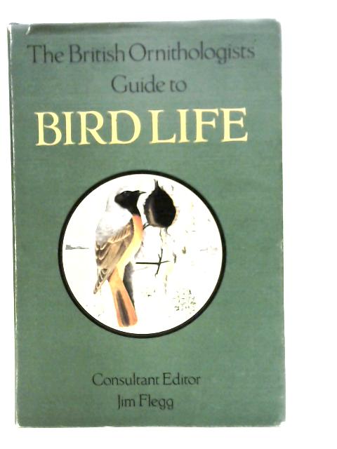 British Ornithologist's Guide to Bird Life By J.Flegg