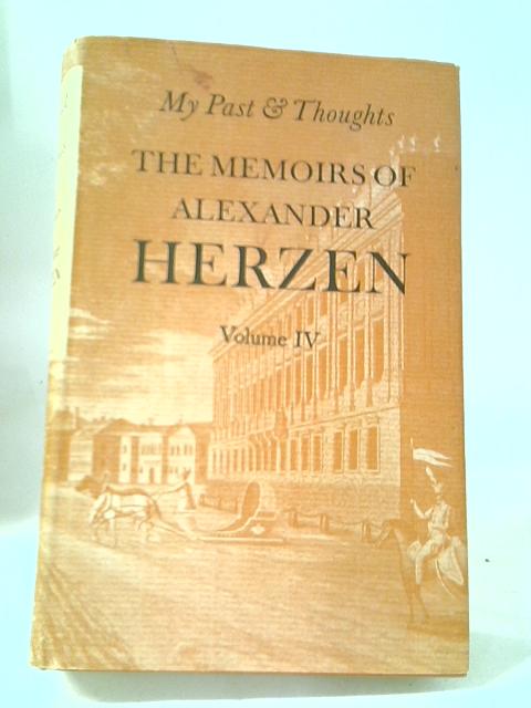My Past And Thoughts The Memoirs Of Alexander Herzen Vol IV von Various