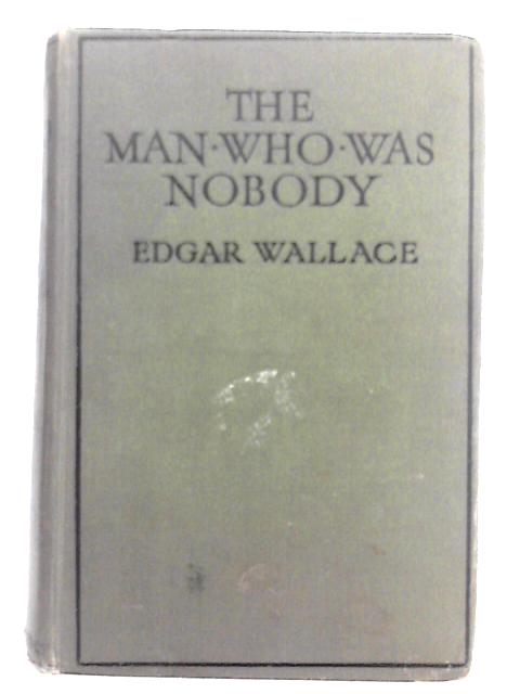 The Man Who Was Nobody By Edgar Wallace