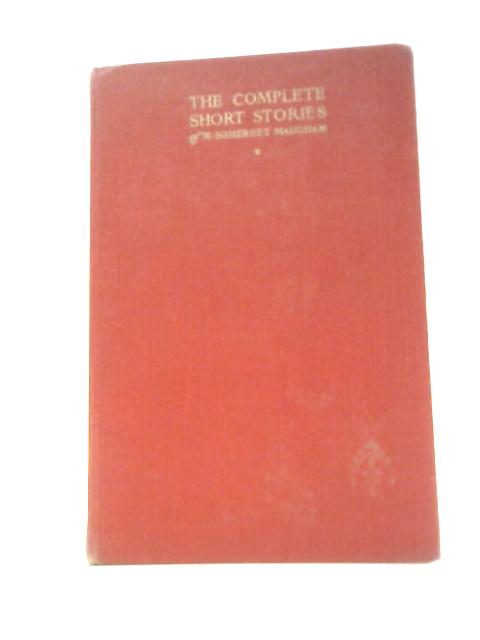 The Complete Short Stories of W. Somerset Maugham. Volume I von W. Somerset Maugham