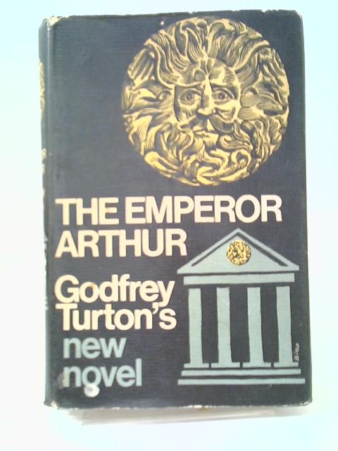 The Emperor Arthur By Godfrey Turton