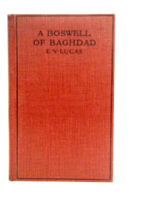 A Boswell of Baghdad, with Diversions By E.V.Lucas