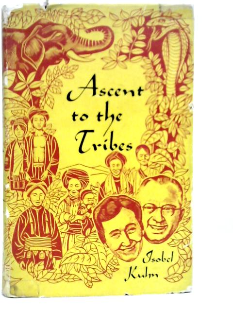 Ascent to The Tribes By Isobel Kuhn