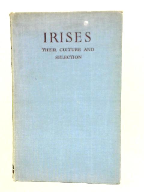 Irises: Their Culture and Selection By Gwendolyn Anley