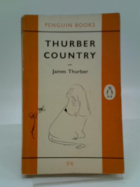 Thurber Country : A new collection of pieces about males and females mainly of our own species By James Thurber