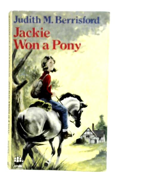 Jackie Won a Pony By Judith M.Berrisford