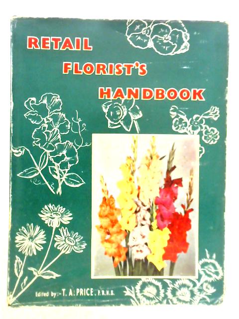 Retail Florist's Handbook By T. A. Price