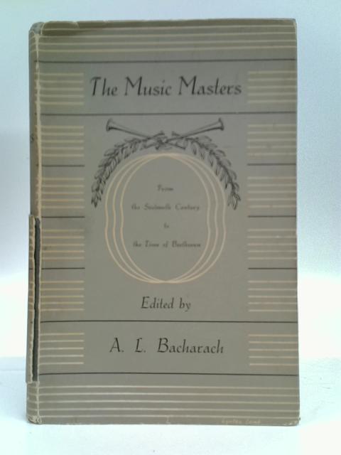 The Music Masters from the Sixteenth Century to the Time of Beethoven par Al Bacharach (Ed.)