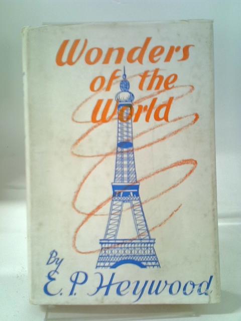 Wonders of the World By E. P. Heywood