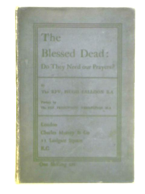 The Blessed Dead - Do They Need Our Prayers? By Hugh Falloon