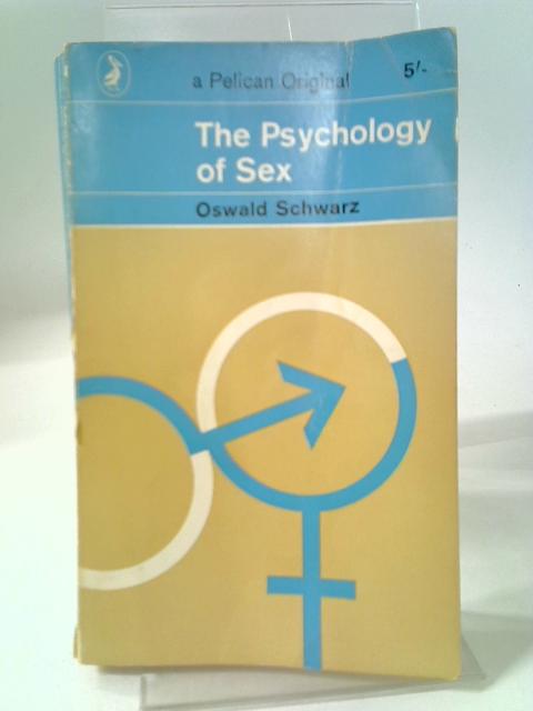 The Psychology of Sex (Pelican A194) By Oswald Schwarz
