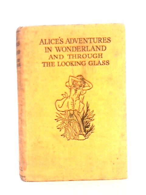 Alice's Adventures in Wonderland and Through the Looking Glass By Lewis Carroll