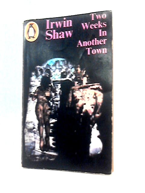 Two Weeks in Another Town (Penguin Books. No. 2564.) By Irwin Shaw