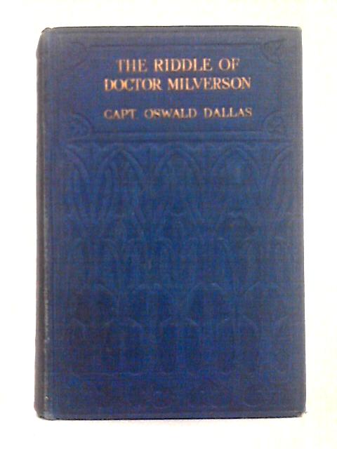 The Riddle of Doctor Milverson By Captain Oswald Dallas