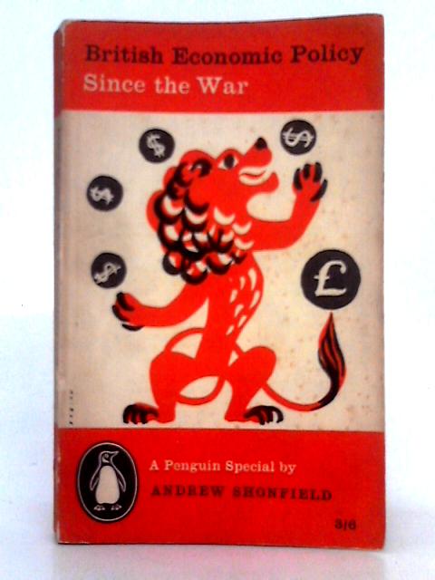 British Economic Policy Since the War (Penguin Specials) By Andrew Shonfield