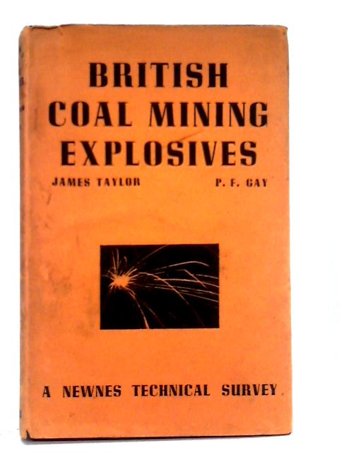 British Coal Mining Explosives By James Taylor, P.F. Gay