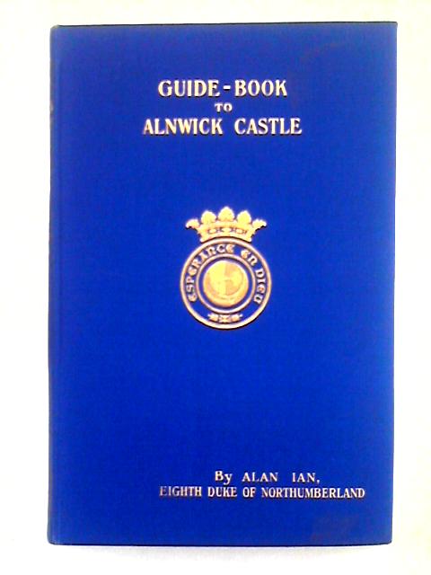 Guide-Book to Alnwick Castle By Alan Ian
