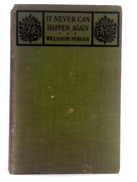 It Never Can Happen Again; Volume I By William de Morgan