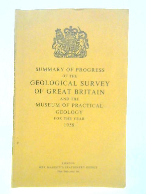 Summary of Progress of the Geological Survey of Great Britain and the Museum of Practical Geology for the Year 1958 von Unstated