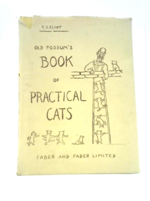 Old Possum's Book of Practical Cats By T. S. Eliot
