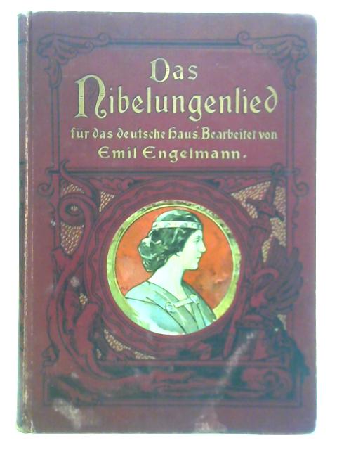 Das Nibelungenlied für das Deutsche Haus By Emil Engelmann