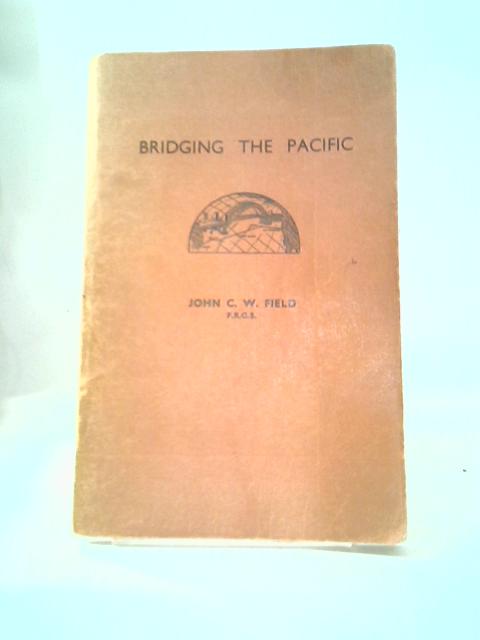 Bridging The Pacific par John C. W. Field