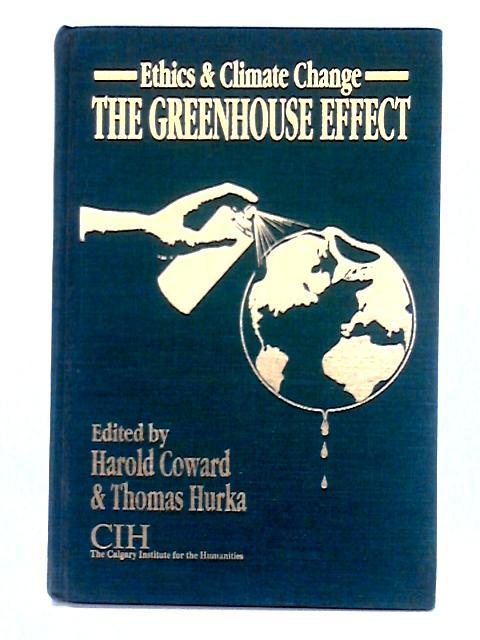 Ethics and Climate Change; The Greenhouse Effect von Harold Coward, Thomas Hurka (eds.)