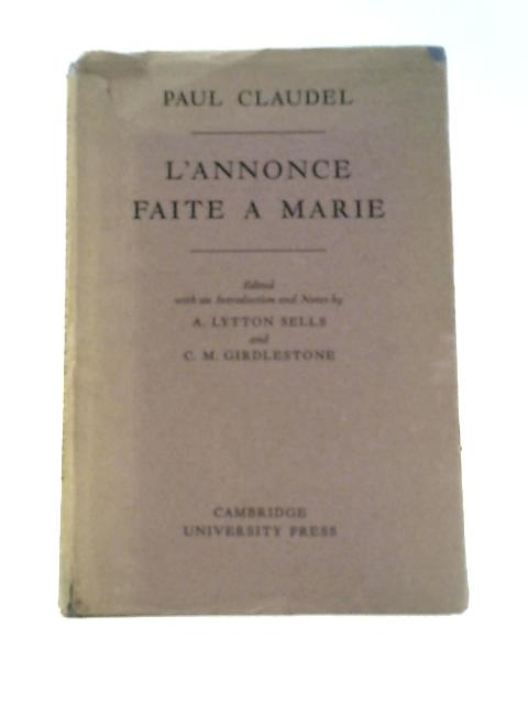 L'Annonce Faite a Marie By P.Claudel A.L.Sells C.M.Girdlestone (Eds.)