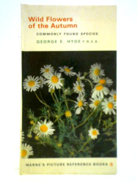 Wild Flowers of the Autumn von George E. Hyde