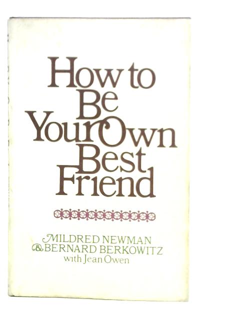 How to be Your Own Best Friend By Mildred Newman