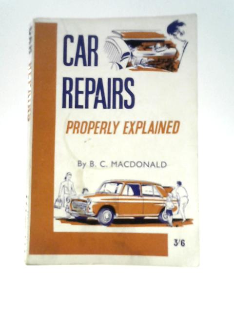 Car Repairs Properly Explained By B. C. Macdonald